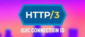 HTTP3 QUIC Connection ID 1380x600.png