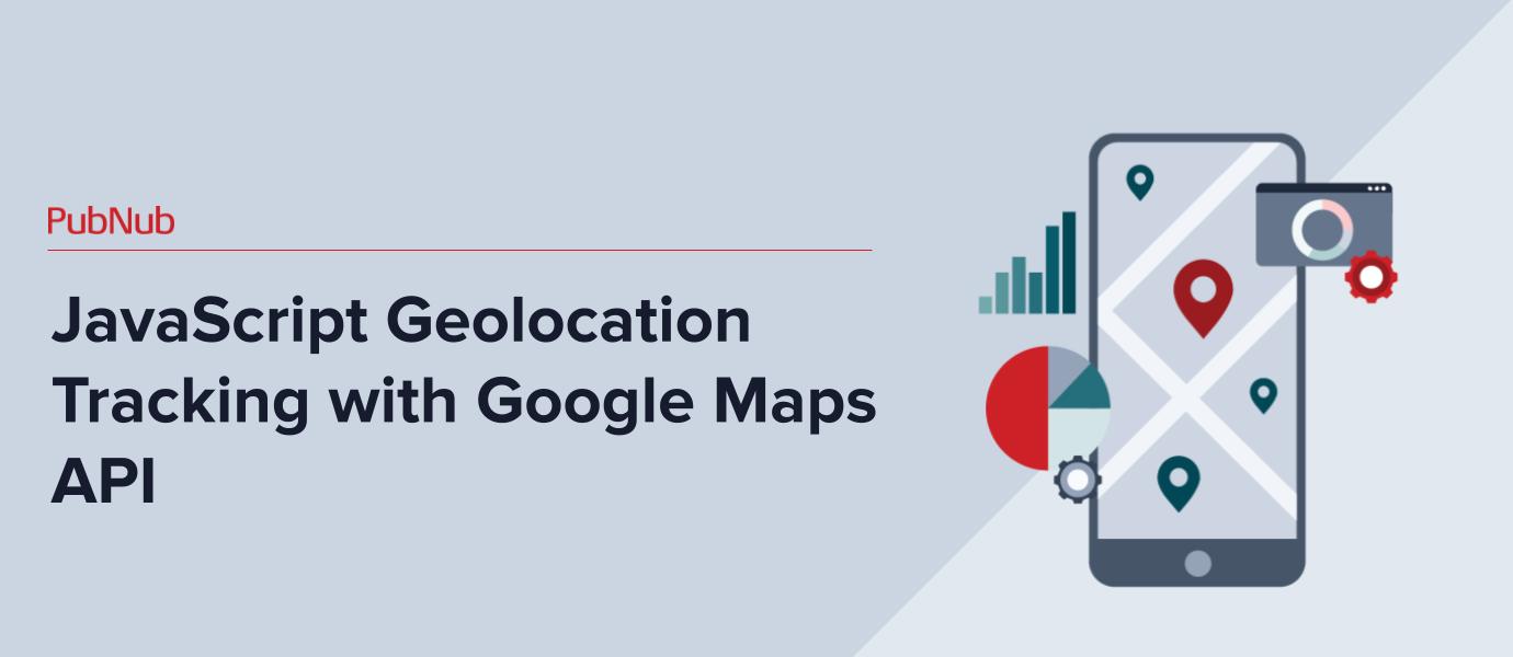 Markers JS Geolocation Tracking with Google Maps PubNub