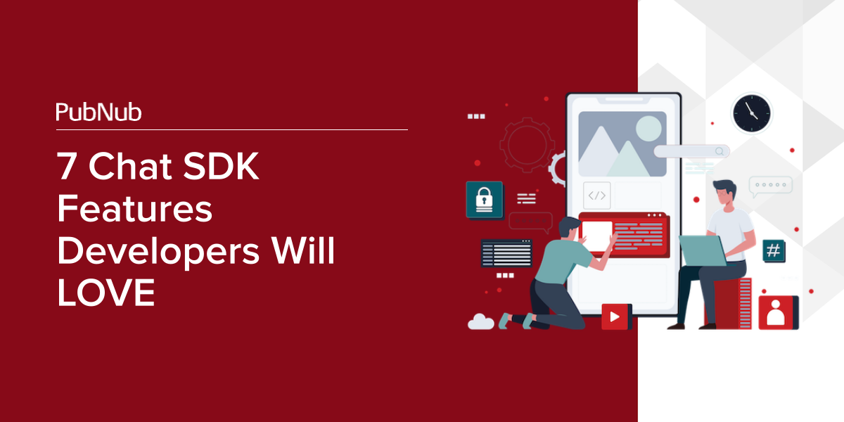 7 Chat SDK Features Developers Will Love