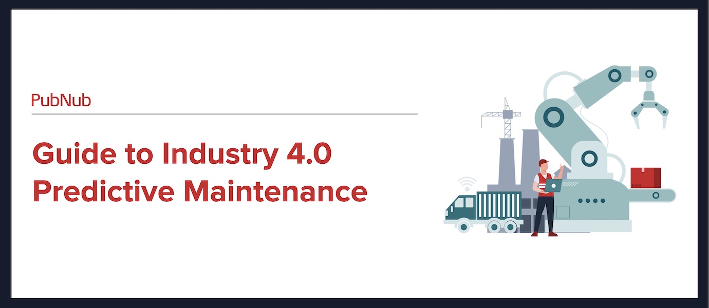 Guide To Industry 4.0 Predictive Maintenance | PubNub