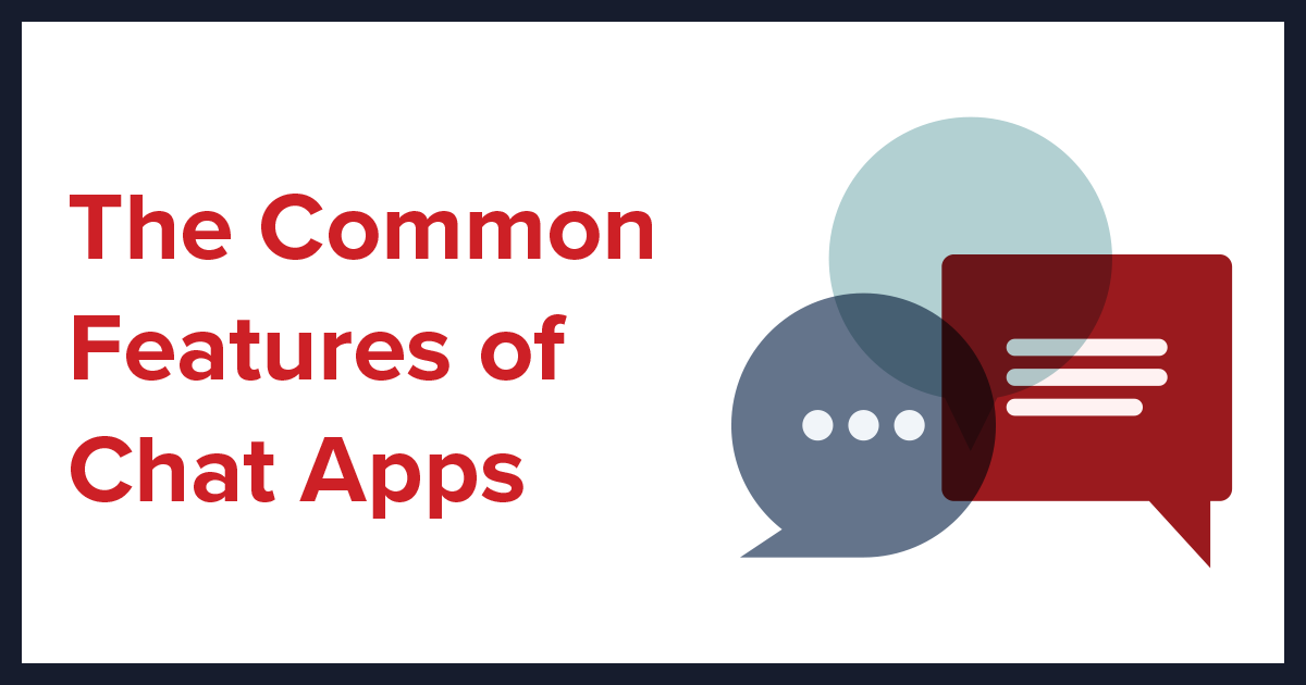 The Common Features Of Chat Apps | PubNub