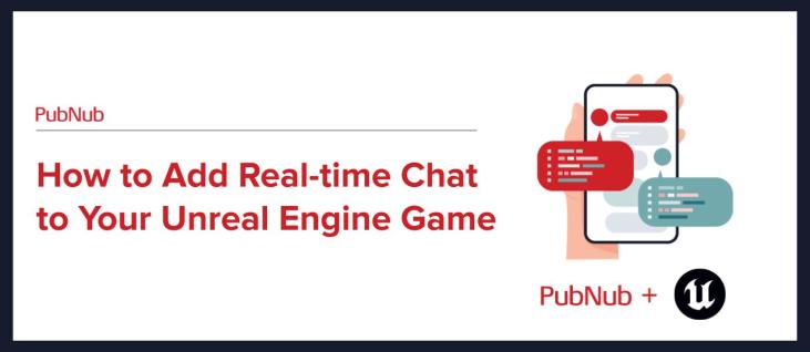 How to Add Real-time Chat to Your Unreal Engine Game