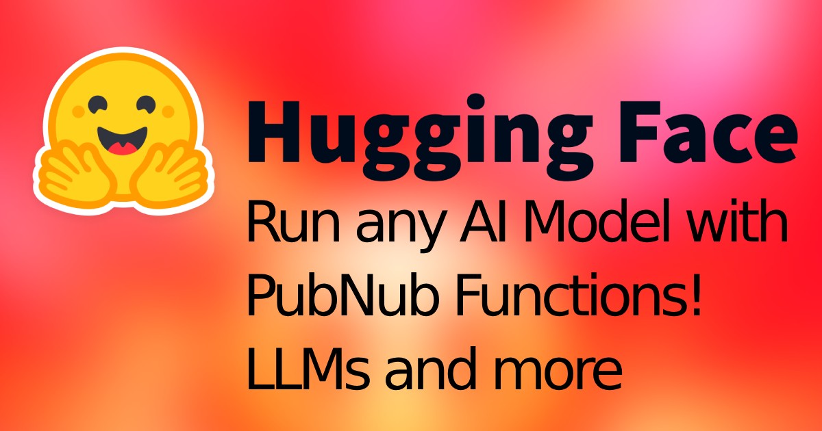 Using AI Models On PubNub With HuggingFace API | PubNub